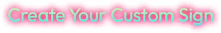 Create Your Custom Sign